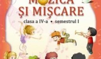 Cartea Muzica si miscare cls 4 sem.1+ sem.2 + CD – Dumitra Radu, Alina Pertea (download, pret, reducere)