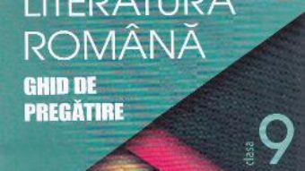 Pret Carte Romana cls 9 Ghid de pregatire ed.2016 – Rodica Bogdan