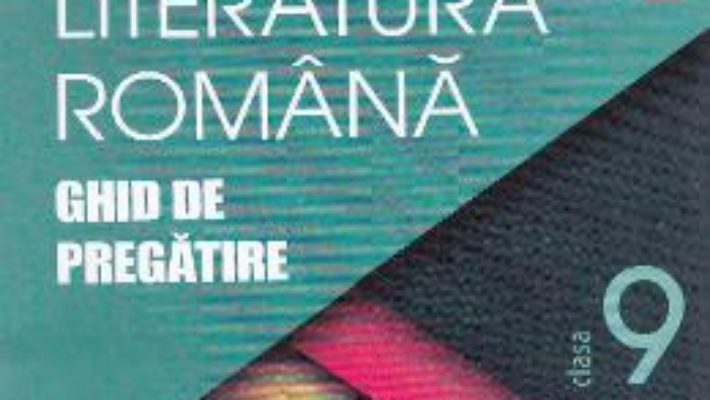 Pret Carte Romana cls 9 Ghid de pregatire ed.2016 – Rodica Bogdan