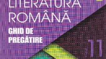 Cartea Romana cls 11 Ghid de pregatire ed.2016 – Cristian Ciocaniu, Viorica Avram (download, pret, reducere)