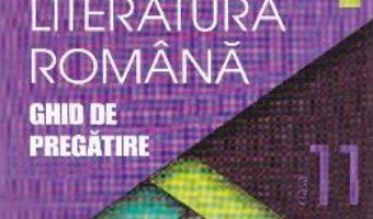 Cartea Romana cls 11 Ghid de pregatire ed.2016 – Cristian Ciocaniu, Viorica Avram (download, pret, reducere)