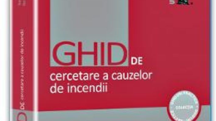 Pret Carte Ghid de cercetare a cauzelor de incendii ed.2 – Sorin Calota