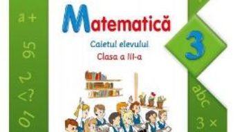 Pret Carte Matematica cls 3 caietul elevului – Gabriela Barbulescu, Olguta Calin