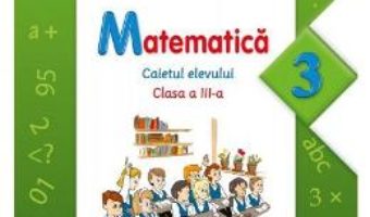 Pret Carte Matematica cls 3 caietul elevului – Gabriela Barbulescu, Olguta Calin