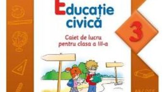 Pret Carte Educatie civica cls 3 caiet – Gabriela Barbulescu, Liliana Mursa