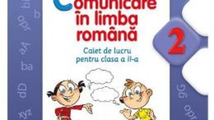 Pret Carte Comunicare in limba romana cls 2 caiet – Marilena Calin, Elvira Toma