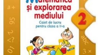 Pret Carte Matematica si Explorarea mediului cls 2 caiet – Marilena Calin, Elvira Toma