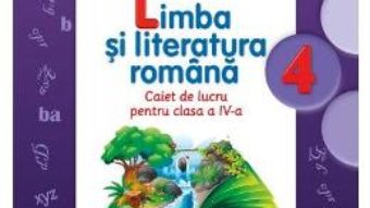 Pret Carte Limba si literatura romana cls 4 caiet – Daniela Besliu, Nicoleta Stanica