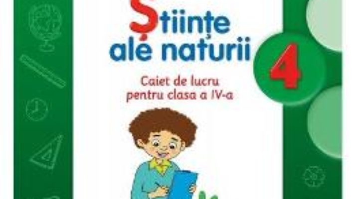 Pret Carte Stiinte ale naturii cls 4 caiet – Jeanina Cirstoiu, Paula Copacel