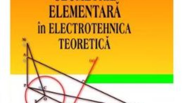 Pret Carte Geometrie elementara in electrotehnica teoretica – Tudor Micu, Dan Micu