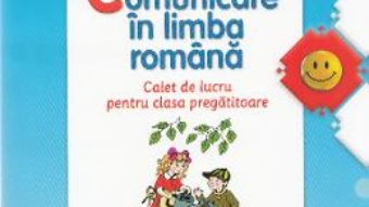 Pret Carte Comunicare in limba romana – Clasa pregatitoare – Caiet – Daniela Chindea, Ana Maria Parvu