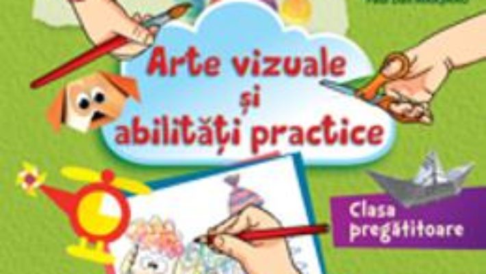 Pret Carte Arte vizuale si abilitati practice. Clasa pregatitoare – Silvia Mirsan