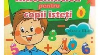 Cartea Culegere de matematica pentru copii isteti cls 3 – Rodica Dinescu (download, pret, reducere)