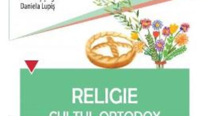 Pret Carte Religie cls 2 sem 2 caiet – Cultul Ortodox – Gabriela Favu, Ana Nicoleta Danciu