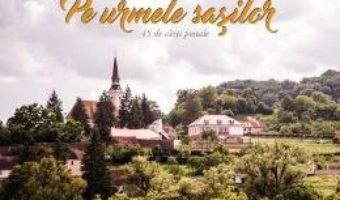 Cartea Pe urmele sasilor (45 de carti postale) (download, pret, reducere)