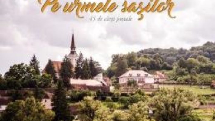 Cartea Pe urmele sasilor (45 de carti postale) (download, pret, reducere)