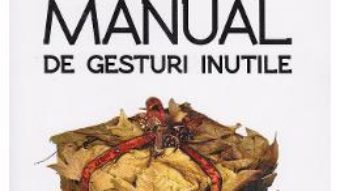 Pret Carte Manual de gesturi inutile – Stefan Doru Dancus