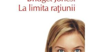 Pret Carte Bridget Jones: La limita ratiunii – Helen Fielding