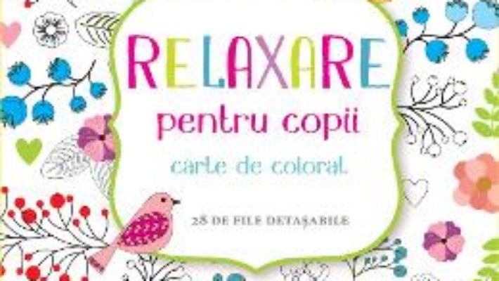 Cartea Relaxare pentru copii – Carte de colorat – 28 de file detasabile (download, pret, reducere)