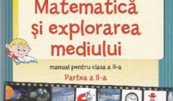 Pret Carte Matematica si explorarea mediului – Clasa a 2-a. Partea 2 – Manual – Stefan Pacearca, Mariana Mogos