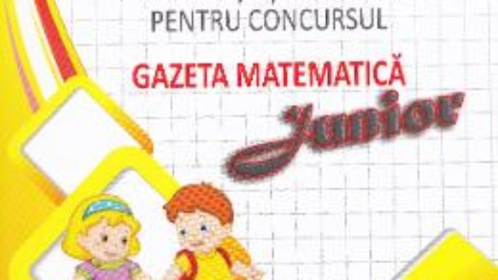 Pret Carte Culegere de exercitii si probleme pentru Concursul Gazeta Matematica Junior (cls. pregatitoare)