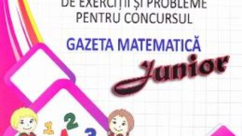 Cartea Culegere de exercitii si probleme pentru Concursul Gazeta Matematica Junior (cls. 1) (download, pret, reducere)