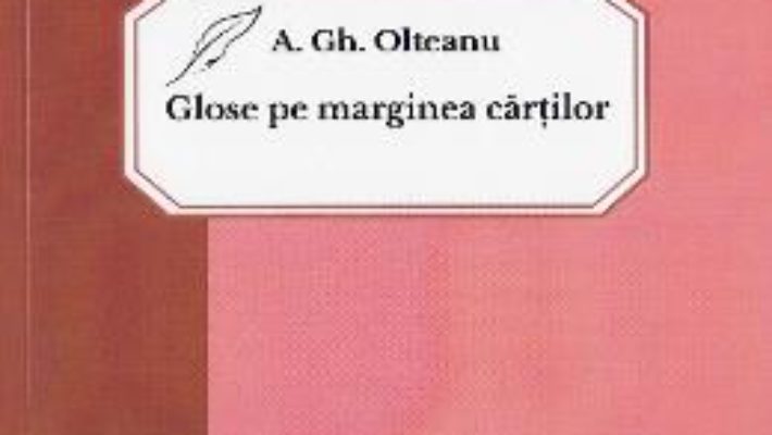 Pret Carte Glose pe marginea cartilor – A. Gh. Olteanu