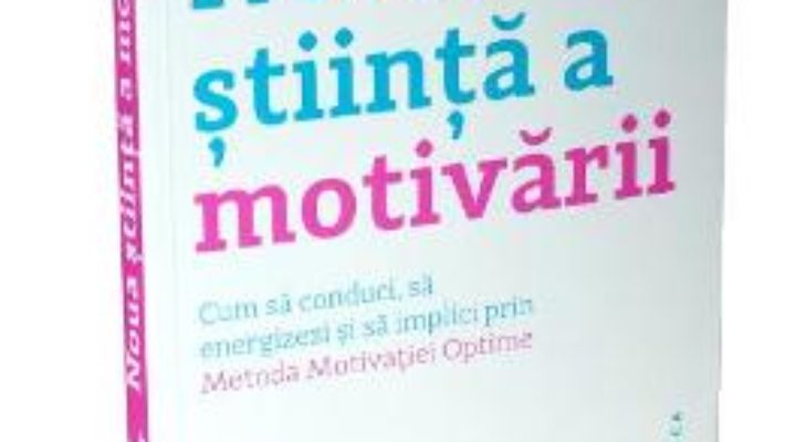 Pret Carte Noua stiinta a motivarii – Susan Fowler