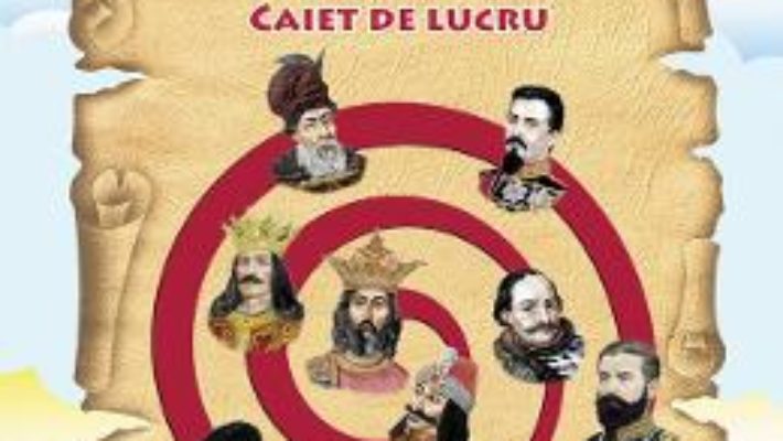 Pret Carte Istorie – Clasa a 4-a – Caiet de lucru – A. Grigore, C. Ipate-Toma, C. Negritoiu, A. Anghel, M. Raicu