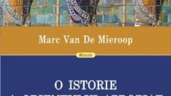 Pret Carte O istorie a Orientului Apropiat in Antichitate – Marc Van De Mieroop