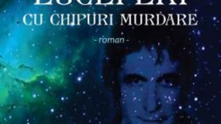 Pret Carte Luceferi cu chipuri murdare – Alexandru Iorga