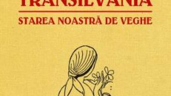 Pret Carte Transilvania, starea noastra de veghe – Ioan-Aurel Pop