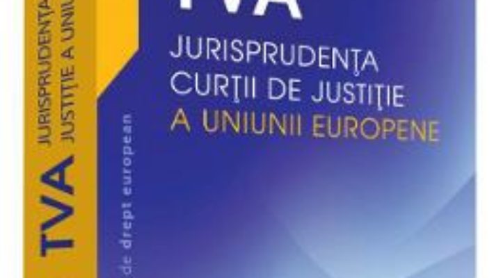 Pret Carte TVA. Jurisprudenta curtii de justitie a Uniunii Europene – Viorel Terzea