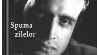 Cartea Spuma zilelor – Boris Vian (download, pret, reducere)