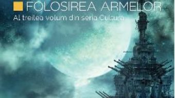 Pret Carte Folosirea armelor – Iain M. Banks