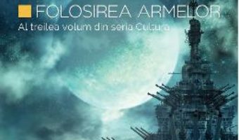 Pret Carte Folosirea armelor – Iain M. Banks