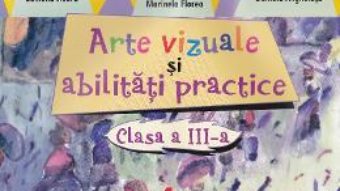 Pret Carte Arte vizuale si abilitati practice cls 3 – Camelia Hoara