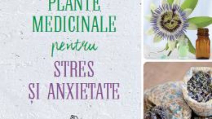 Pret Carte Plante medicinale pentru stres si anxietate – Rosemary Gladstar