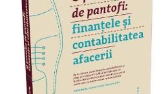 Pret Carte O pereche de pantofi: finantele si contabilitatea afacerii – Tinca Celnicu