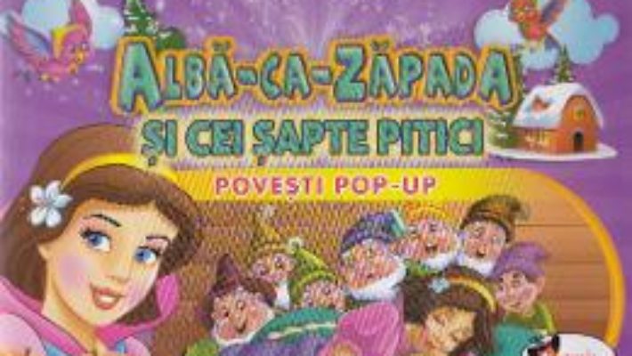 Pret Carte Alba ca Zapada si cei sapte pitici – Povesti Pop-up