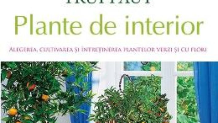 Pret Carte Enciclopedia Truffaut: Plante de interior – Patrick Mioulane