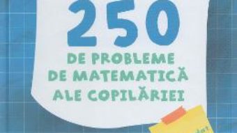 Pret Carte Cele mai frumoase 250 de probleme de matematica ale copilariei – Eduard Dancila, Ioan Dancila