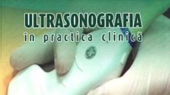 Pret Carte Ultrasonografia in practica clinica – Radu Ion Badea, Monica Platon Lupsor, Lidia Ciobanu