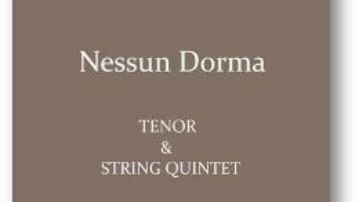 Pret Carte Nessun Dorma. Pentru Tenor si Cvintet de coarde – Giacomo Puccini