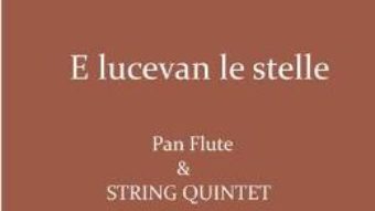 Pret Carte E lucevan le stelle. Pentru Nai si Cvintet de coarde – Giacomo Puccini