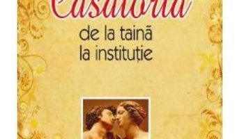 Pret Carte Casatoria, de la taina la institutie – Antonios Kalligeris