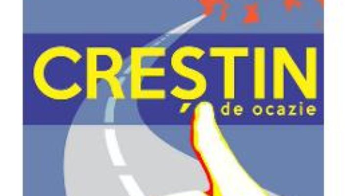 Cartea Crestin de ocazie – Constantin Necula (download, pret, reducere)