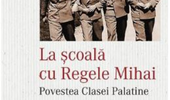 Pret Carte La scoala cu Regele Mihai – Tudor Visan-Miu