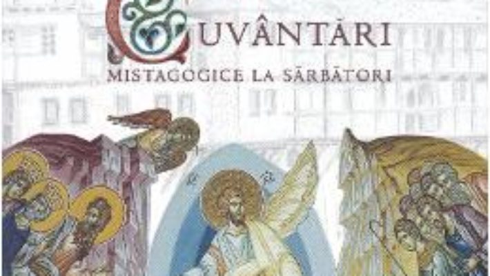 Pret Carte Cuvantari mistagogice la sarbatori – Arhimandrit Emilianos Simonopetritul