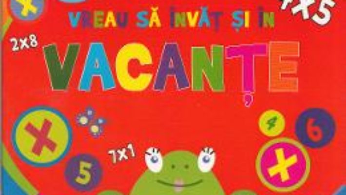 Cartea Vreau sa invat si in vacante – Inmultiri (download, pret, reducere)